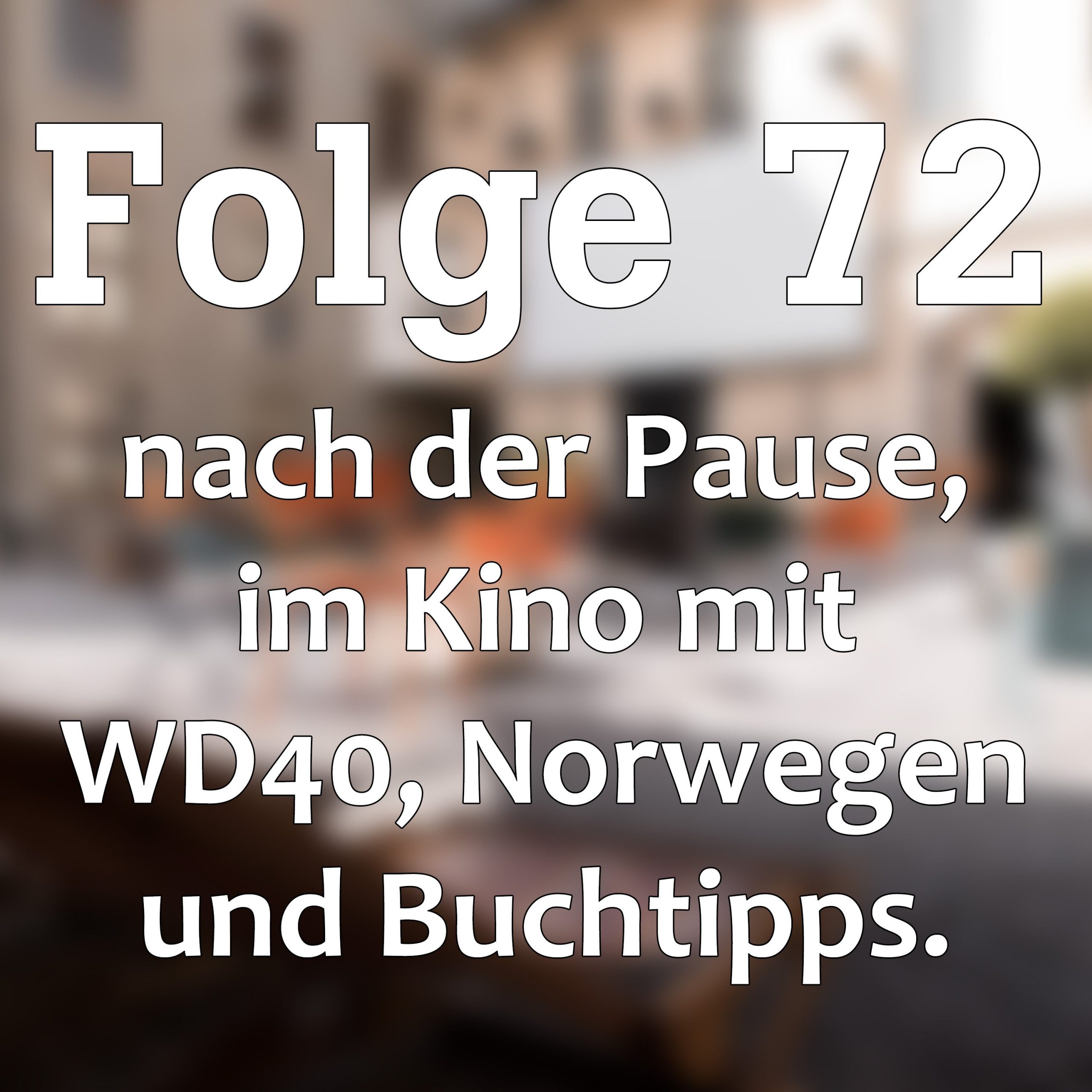 Folge 72 nach der Pause, im Kino mit WD40, Norwegen und Buchtipps.