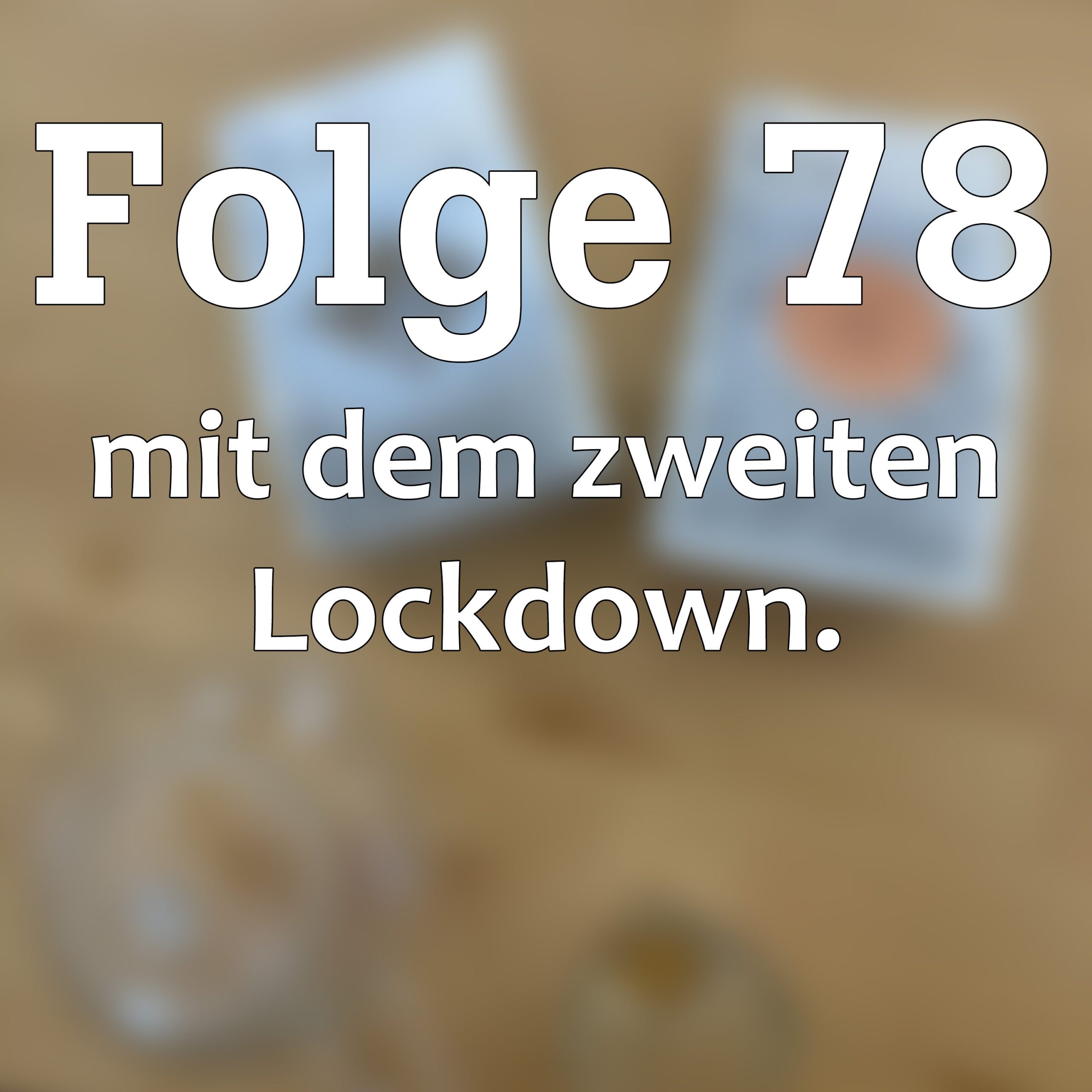 Folge 78 mit dem zweiten Lockdown